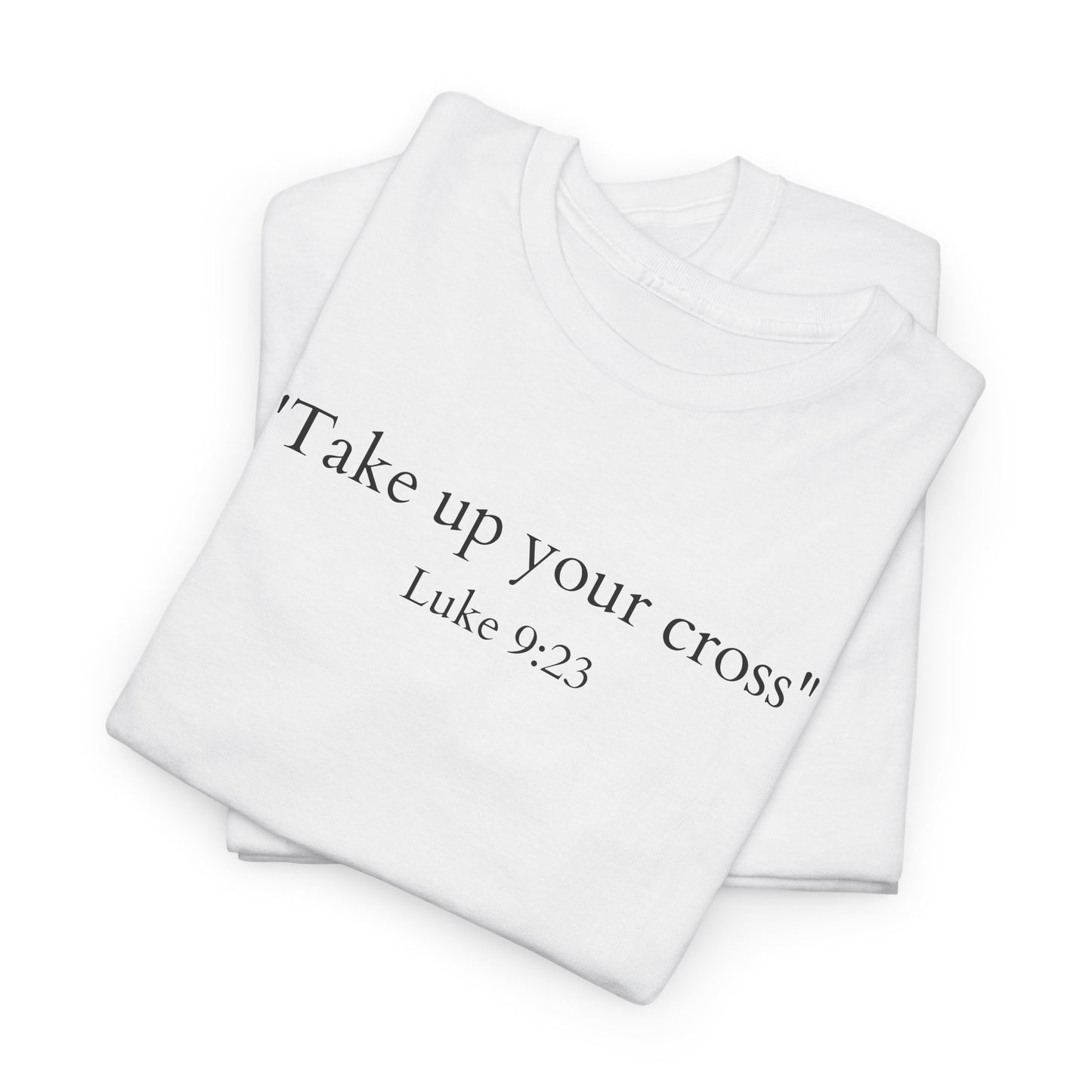 "Take up your cross" Tee