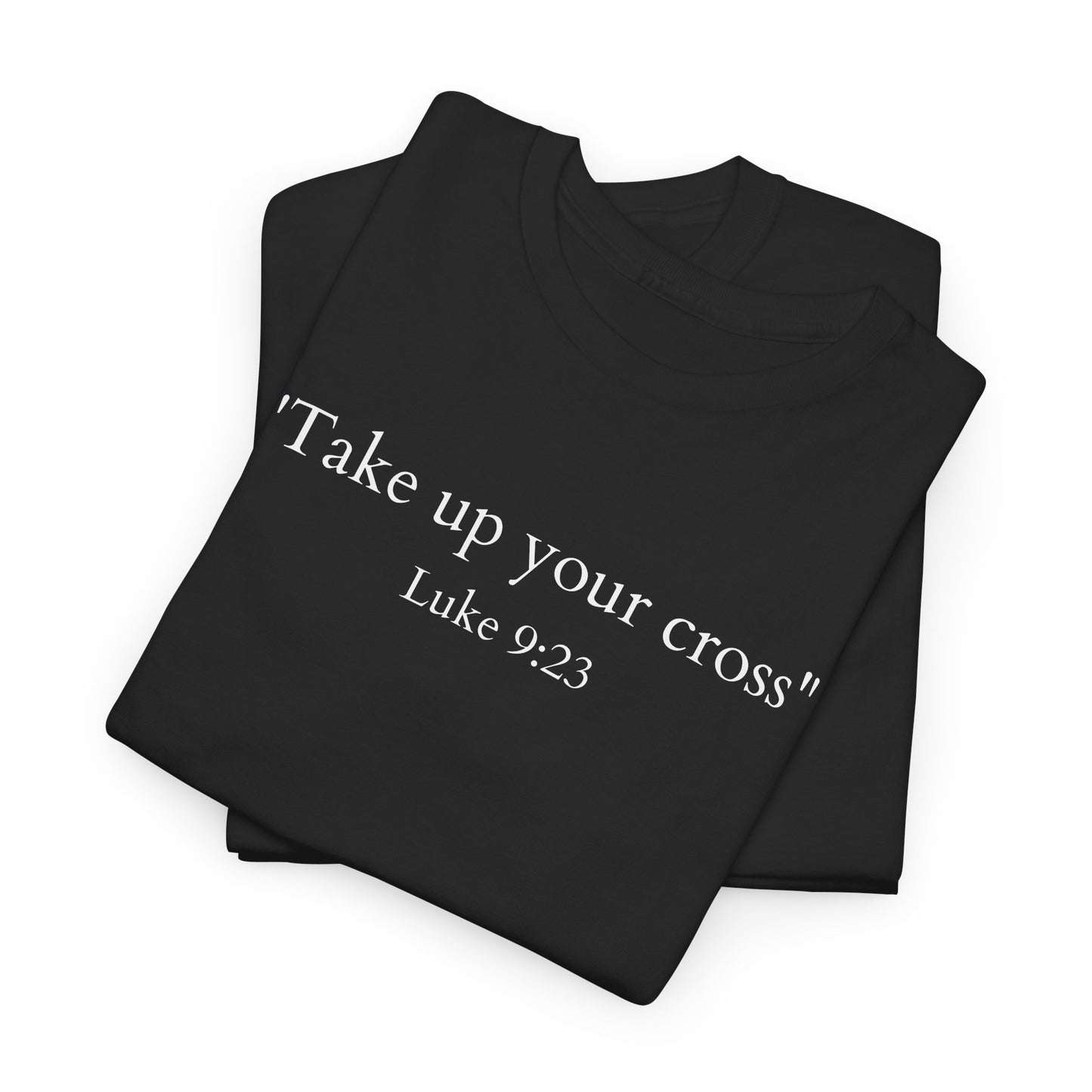 "Take up your cross" Tee