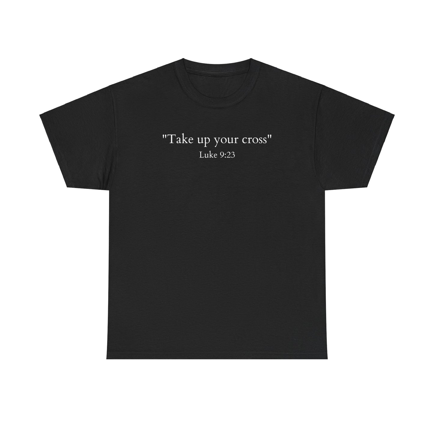 "Take up your cross" Tee